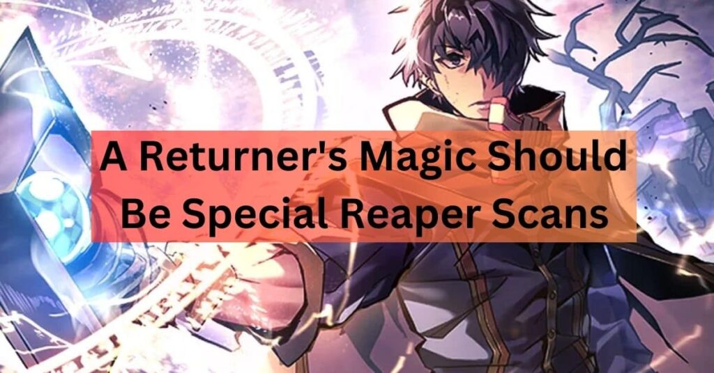 A Returner's Magic Should Be Special Manhwa www.reaperscanss.com