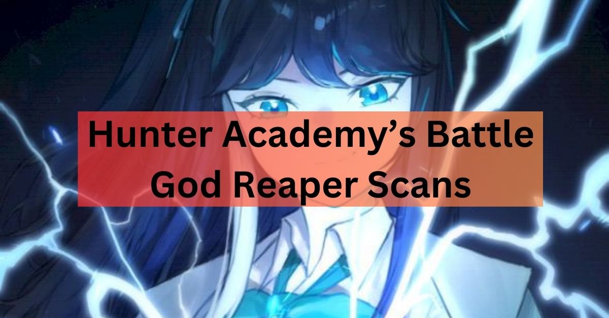 Hunter Academy’s Battle God Reaper Scans