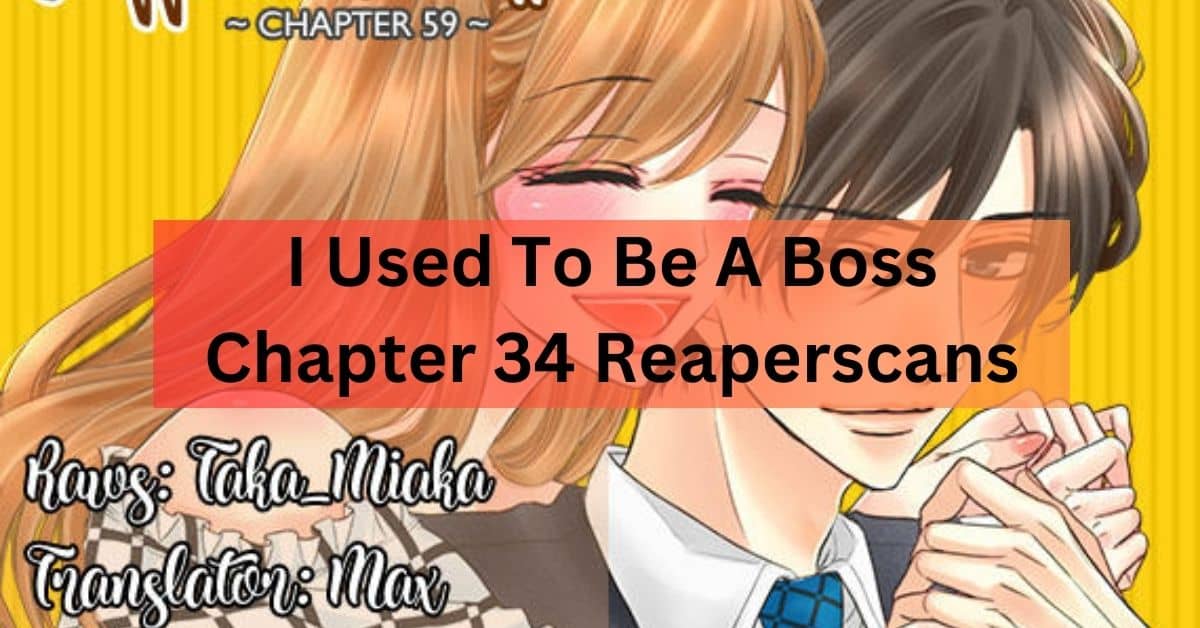 I Used To Be A Boss Chapter 34 Reaperscans - Explore Twists!