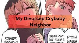 My Divorced Crybaby Neighbor - Chapter 56 Review (Reaper Scans)
