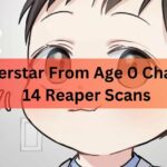Superstar From Age 0 Chapter 14 Reaper Scans