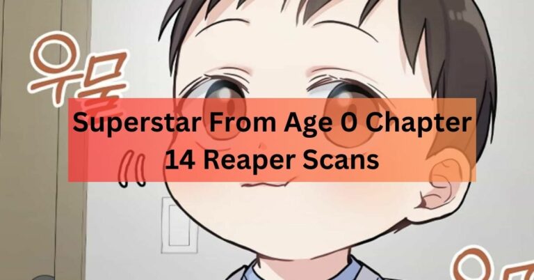 Superstar From Age 0 Chapter 14 Reaper Scans