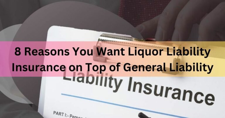 8 Reasons You Want Liquor Liability Insurance on Top of General Liability
