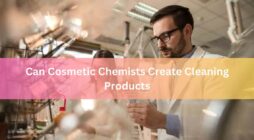 Can Cosmetic Chemists Create Cleaning Products