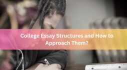 College Essay Structures and How to Approach Them
