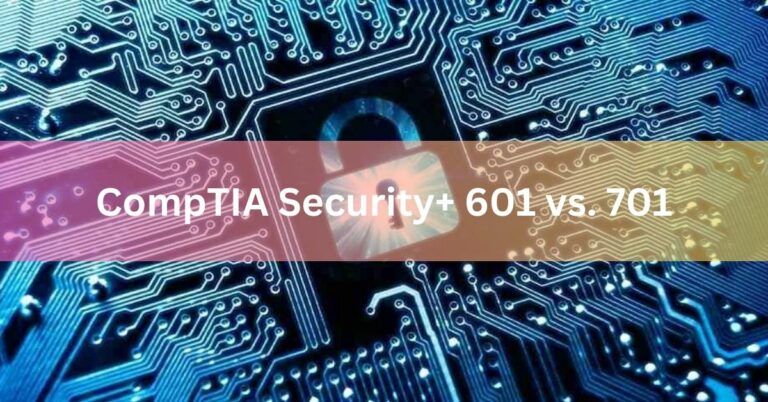 CompTIA Security+ 601 vs. 701
