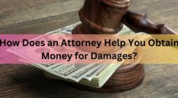 How Does an Attorney Help You Obtain Money for Damages