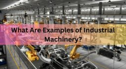 What Are Examples of Industrial Machinery