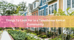 Things To Look For in a Townhome Rental Community