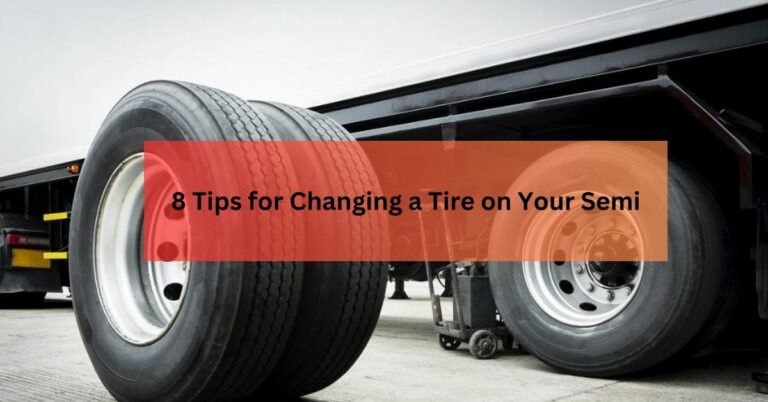 8 Tips for Changing a Tire on Your Semi