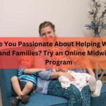 Are You Passionate About Helping Women and Families Try an Online Midwifery Program