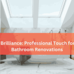 Designing Brilliance Professional Touch for Elevating Bathroom Renovations