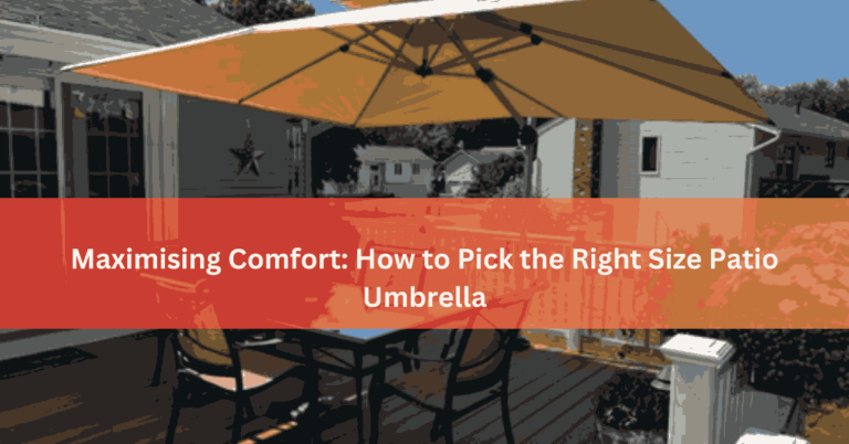 Maximising Comfort How to Pick the Right Size Patio Umbrella