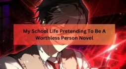 My School Life Pretending To Be A Worthless Person Novel