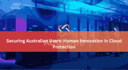 Securing Australian Users Human Innovation in Cloud Protection