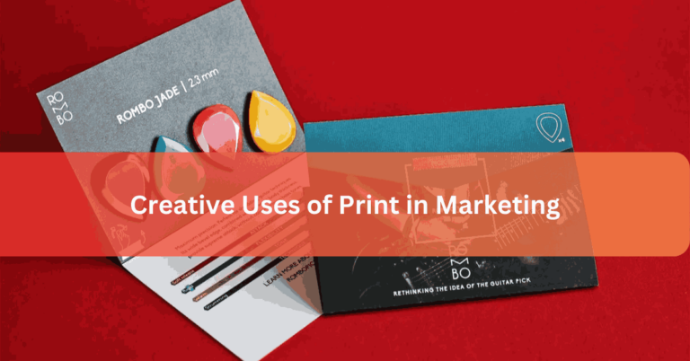 Creative Uses of Print in Marketing