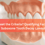 Do You Meet the Criteria Qualifying Factors for the Suboxone Tooth Decay Lawsuit