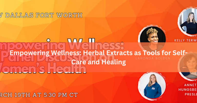 Empowering Wellness Herbal Extracts as Tools for Self-Care and Healing