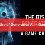 The Rise of Generative AI in Gaming