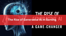 The Rise of Generative AI in Gaming