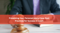 Presenting Your Personal Injury Case: Best Practices for Success in Court