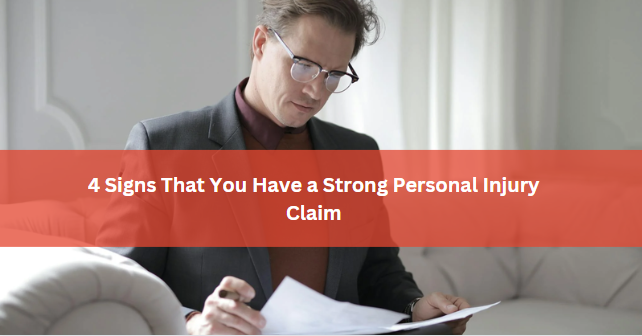 4 Signs That You Have a Strong Personal Injury Claim