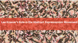 Lee Krasner’s Role in the Abstract Expressionism Movement