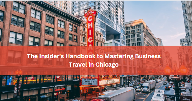 The Insider’s Handbook to Mastering Business Travel in Chicago