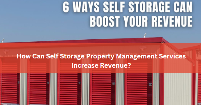 How Can Self Storage Property Management Services Increase Revenue?