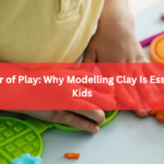 The Power of Play: Why Modelling Clay Is Essential For Kids