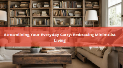 Streamlining Your Everyday Carry: Embracing Minimalist Living