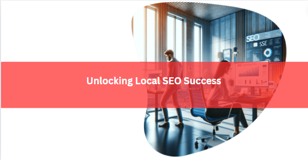 Unlocking Local SEO Success