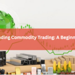 Understanding Commodity Trading