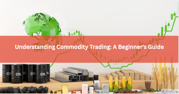 Understanding Commodity Trading