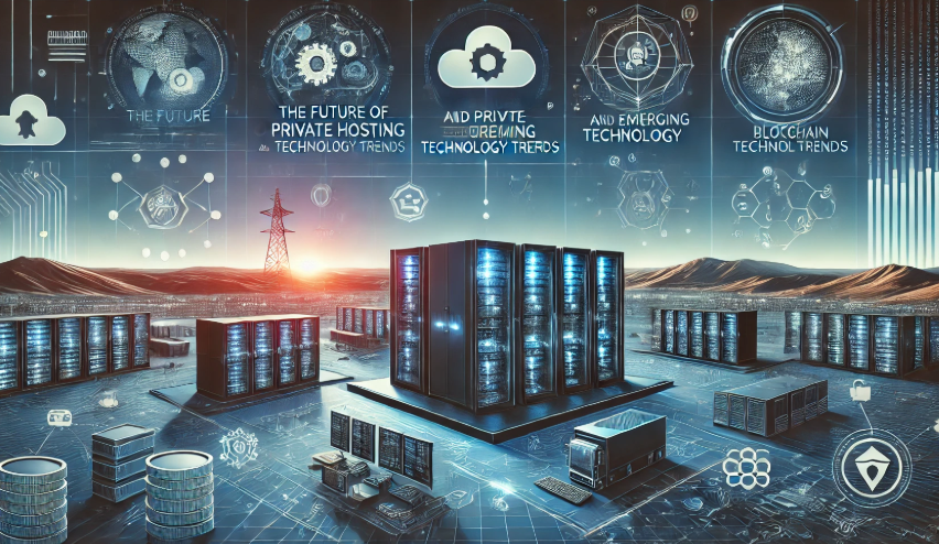 The Future of Private Hosting and Emerging Technology Trends