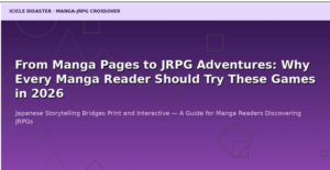 From Manga Pages to JRPG Adventures: Why Every Manga Reader Should Try These Games in 2026