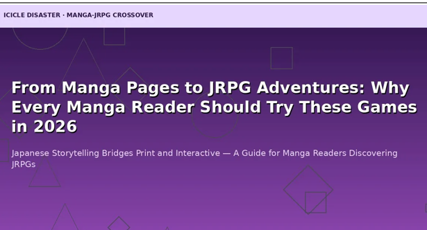 From Manga Pages to JRPG Adventures: Why Every Manga Reader Should Try These Games in 2026